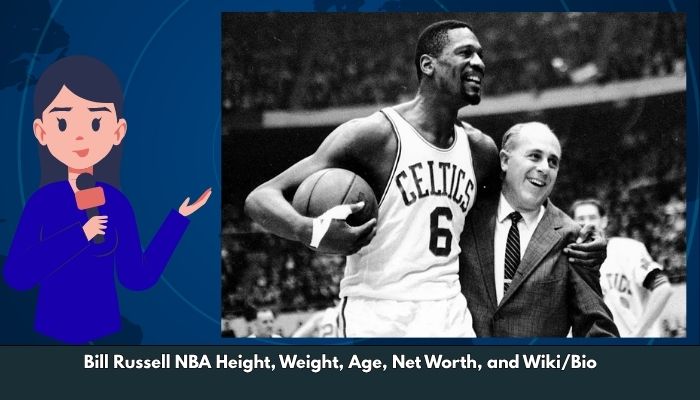 Bill Russell NBA Height, Weight, Age, Net Worth, and Wiki/Bio