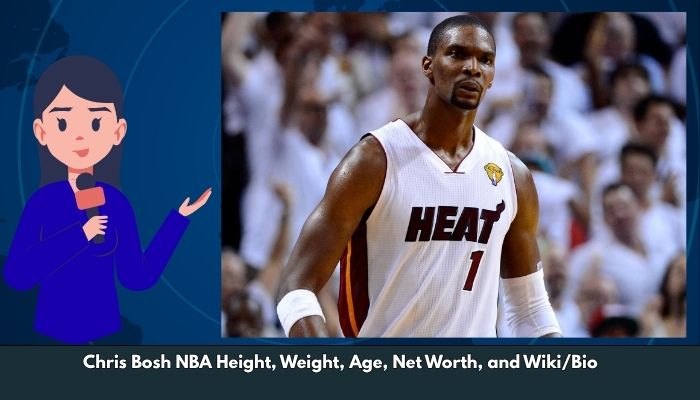 Chris Bosh NBA Height, Weight, Age, Net Worth, and Wiki/Bio 