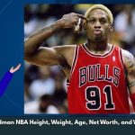 Dennis Rodman NBA Height, Weight, Age, Net Worth, and Wiki/Bio  