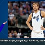 Dirk Nowitzki NBA Height, Weight, Age, Net Worth, and Wiki/Bio 