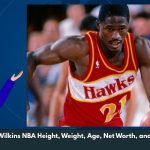 Dominique Wilkins NBA Height, Weight, Age, Net Worth, and Wiki/Bio  