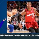 Dwyane Wade NBA Height, Weight, Age, Net Worth, and Wiki/Bio 