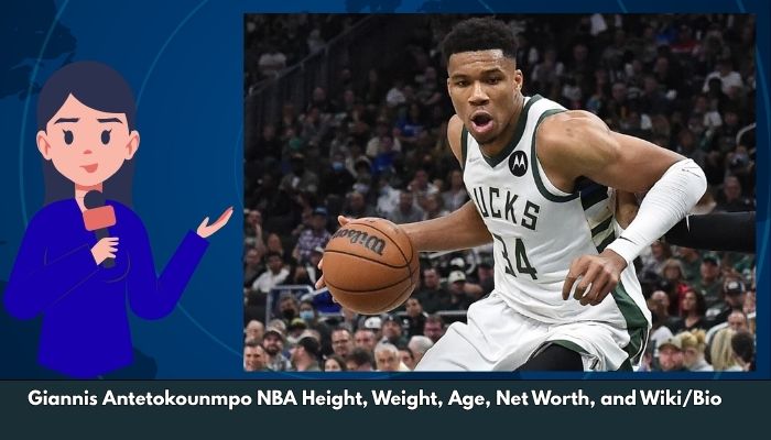 Giannis Antetokounmpo NBA Height, Weight, Age, Net Worth, and Wiki/Bio