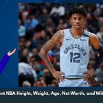 Ja Morant NBA Height, Weight, Age, Net Worth, and Wiki/Bio 