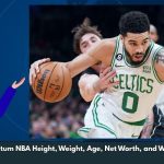 Jayson Tatum NBA Height, Weight, Age, Net Worth, and Wiki/Bio 