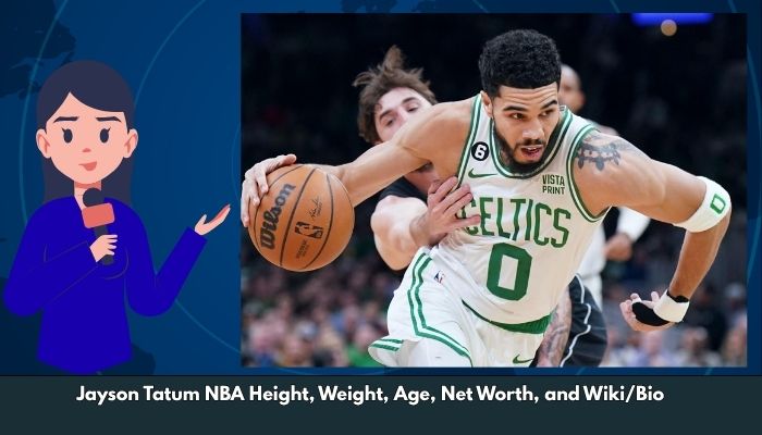 Jayson Tatum NBA Height, Weight, Age, Net Worth, and Wiki/Bio