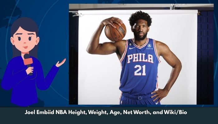 Joel Embiid NBA Height, Weight, Age, Net Worth, and Wiki/Bio 