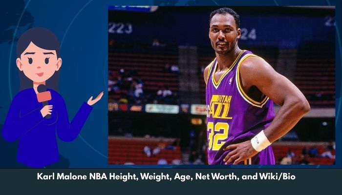 Karl Malone NBA Height, Weight, Age, Net Worth, and Wiki/Bio  