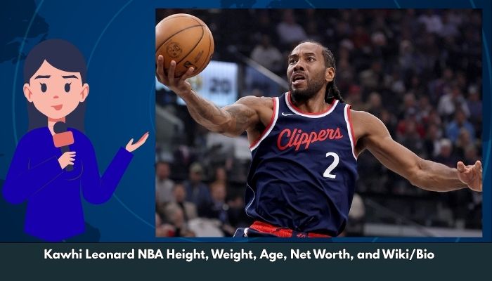 Kawhi Leonard NBA Height, Weight, Age, Net Worth, and Wiki/Bio 