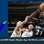 Kevin Garnett NBA Height, Weight, Age, Net Worth, and Wiki/Bio 
