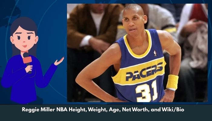 Reggie Miller NBA Height, Weight, Age, Net Worth, and Wiki/Bio  