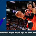 Russell Westbrook NBA Height, Weight, Age, Net Worth, and Wiki/Bio  