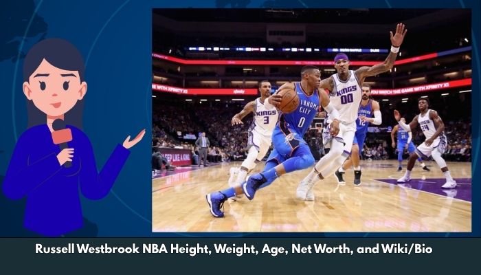 Russell Westbrook NBA Height, Weight, Age, Net Worth, and Wiki/Bio