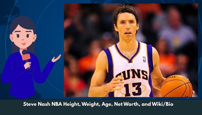 Steve Nash NBA Height, Weight, Age, Net Worth, and Wiki/Bio  