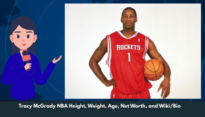 Tracy McGrady NBA Height, Weight, Age, Net Worth, and Wiki/Bio  