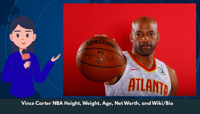 Vince Carter NBA Height, Weight, Age, Net Worth, and Wiki/Bio  