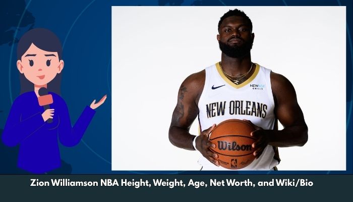 Zion Williamson NBA Height, Weight, Age, Net Worth, and Wiki/Bio 